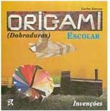 Origami Escolar: Dobraduras: Invenções