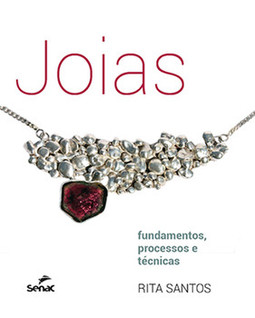 Joias: fundamentos, processos e técnicas