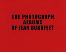 The Photograph Albums of Jean Dubuffet