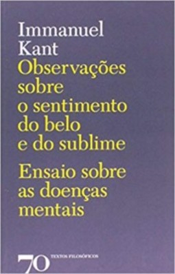 Observações sobre o sentimento do belo e do sublime: ensaio sobre as doenças mentais