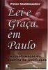 Lei e Graça em Paulo: uma Reafirmação da Doutrina da Justificação