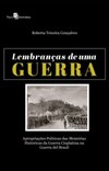 Lembranças de uma guerra: apropriações políticas das memórias históricas da Guerra Cisplatina ou Guerra del Brasil