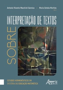 Sobre interpretação de textos: estudos hermenêuticos em (história da) educação matemática