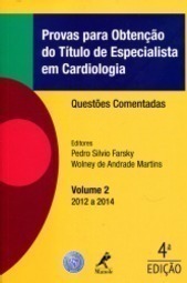 Provas para obtenção do título de especialista em cardiologia: Questões comentadas - 2012 a 2014