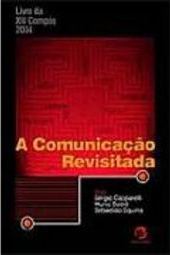 Livro da Compós XII 2004: a Comunicação Revisitada