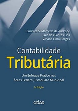 Contabilidade tributária: Um enfoque prático nas áreas federal, estadual e municipal