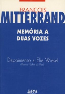 Memória a Duas Vozes: Depoimento a Elie Wiesel