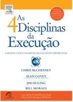 4 DISCIPLINAS DA EXECUÇÃO, AS - GARANTA O FOCO NAS METAS CRUCIALMENTE IMPORTANTES