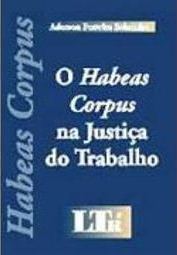 O Habeas Corpus na Justiça do Trabalho