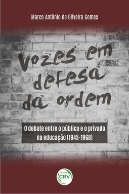 Vozes em defesa da ordem: o debate entre o público e o privado na educação (1945-1968)