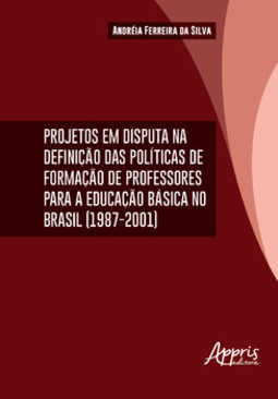 Projetos em disputa na definição das da formação de professores para a educação básica no Brasil (1987-2001)