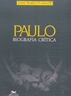 Paulo: Biografia Crítica