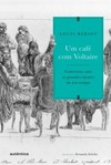 Um café com Voltaire: Conversas com as grandes mentes de seu tempo