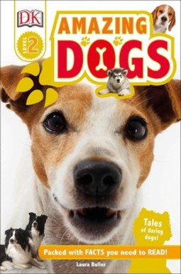 DK Readers L2: Amazing Dogs: Tales of Daring Dogs!