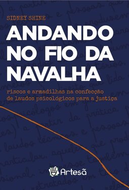 Andando no fio da navalha: riscos e armadilhas na confecção de laudos psicológicos para a justiça