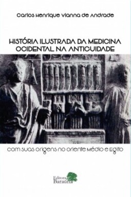 História ilustrada da medicina ocidental na antiguidade com suas origens no Oriente Médio e Egito
