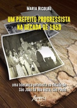 Um prefeito progressista na década de 1950: uma liderança petebista na cidade de são joão da boa vista