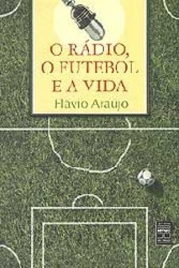 O Rádio, o Futebol e a Vida