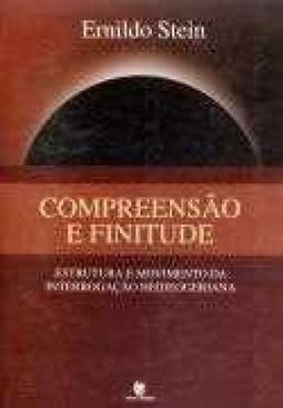Compreensão e Finitude: Estrutura e Movimento da Interrogação...