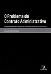 O problema do contrato administrativo: no quadro normativo decorrente do código dos contratos públicos revisto