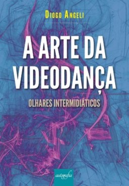 A arte da videodança: olhares intermidiáticos