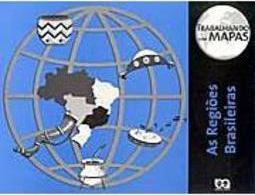 Trabalhando com Mapas: as Regiões Brasileiras - 6 série - 1 grau