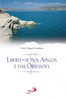 Liberte-se dos apegos e das obsessões