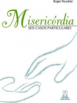 Misericórdia: Seis casos particulares