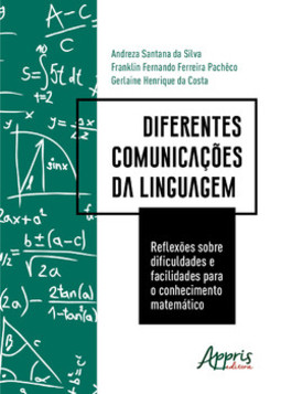 Diferentes comunicações da linguagem: reflexões sobre dificuldades e facilidades para o conhecimento matemático