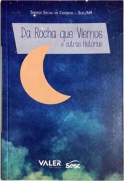Da Rocha que Viemos e outras Histórias