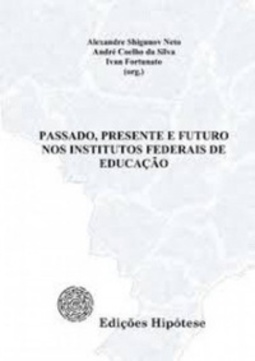 Passado, presente e futuro nos Institutos Federais de Educaçã