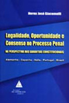Legalidade, oportunidade e consenso no processo penal: Na perspectiva das garantias constitucionais