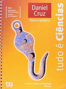 Tudo é Ciências: Física e Química - 9º Ano - 8ª Série - Ensin. Fundam.