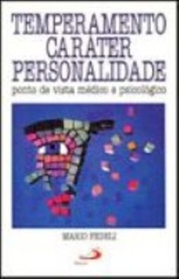 Temperamento Caráter Personalidade:Ponto de Vista Médico e Psicológico