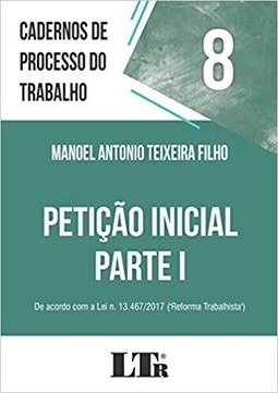 Cadernos de processo do trabalho, 8: Petição inicial: Parte I