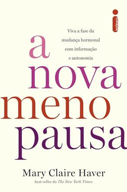 A nova menopausa: Viva a fase da mudança hormonal com informação e autonomia