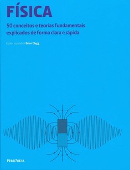 Física: 50 conceitos e teorias fundamentais explicados de forma clara e rápida