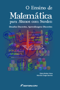 O ensino de matemática para alunos com surdez: desafios docentes, aprendizagens discentes