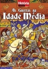 História Viva. As Guerras na Idade Média