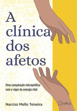 A clínica dos afetos: uma conspiração micropolítica com o vigor da energia vital