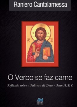 O verbo se faz carne: reflexão sobre a palavra de Deus - Anos A, B, C