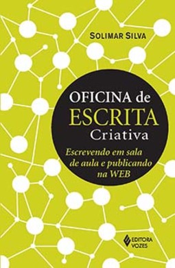 Oficina de escrita criativa: escrevendo em sala de aula e publicando na Web
