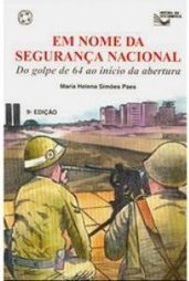 Em Nome da Segurança Nacional: do Golpe de 64 ao Ínicio da Abertura