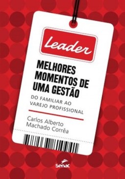 Leader - Melhores momentos de uma gestão: do familiar ao varejo profissional