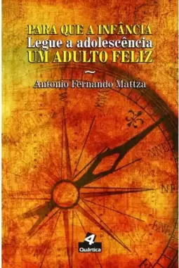 Para que a infância legue a adolescência um adulto feliz