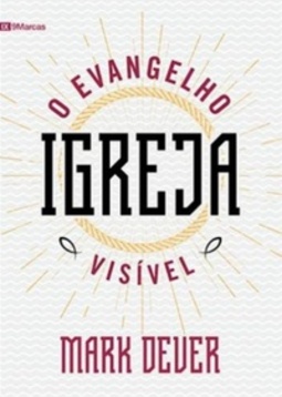 Igreja: O Evangelho Visível (9 Marcas)