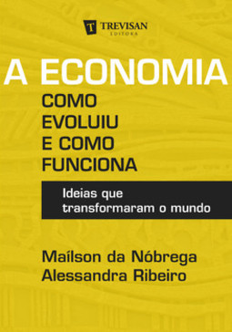 A economia: como evoluiu e como funciona - Ideias que transformaram o mundo