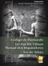 Código de Hamurabi - Lei das XII Tábuas