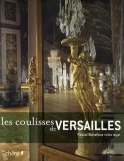 Coulisses de Versailles, Les