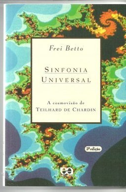 Sinfonia Universal: a Cosmovisão de Teilhard de Chardin